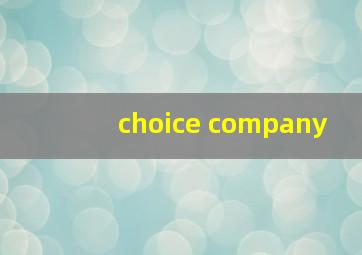 choice company